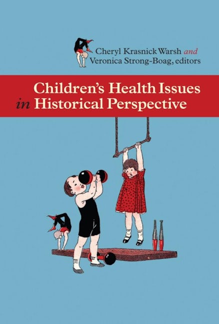 Book cover image for Children’s Health Issues in Historical Perspective ISBN: 9780889204744